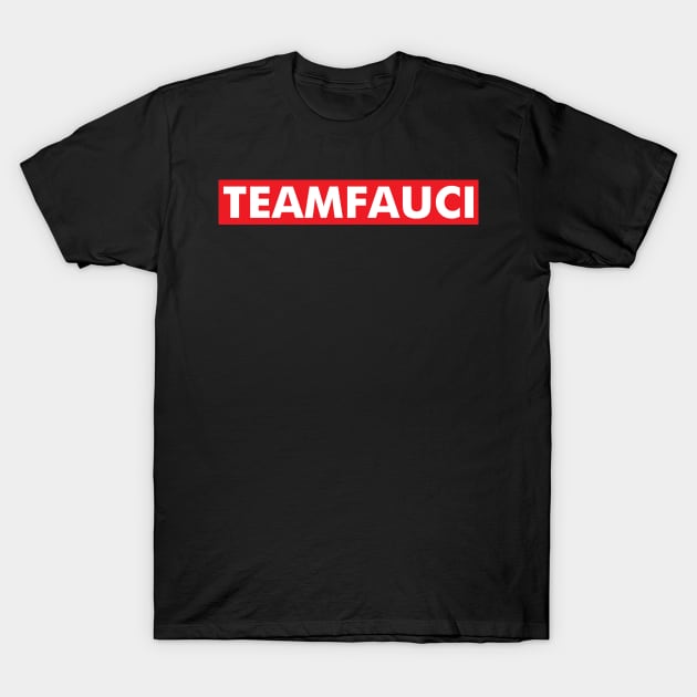 Doctor Fauci Team Fauci T-Shirt by HeroGifts